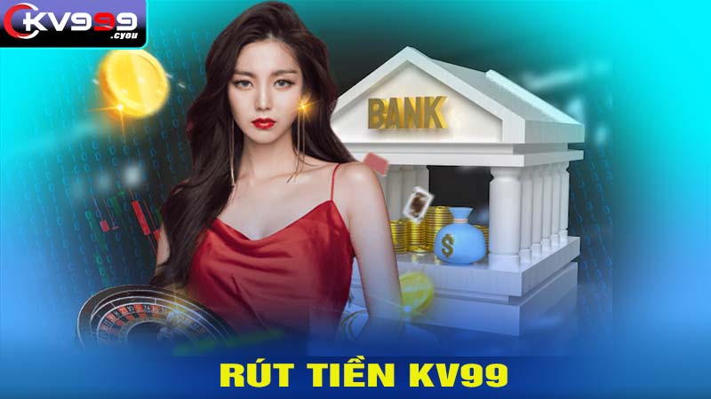 Rút Tiền KV99